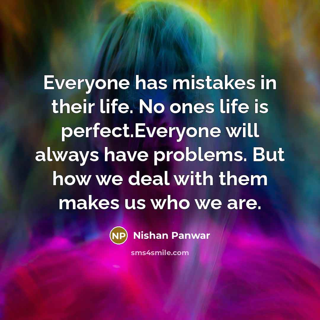 “Everyone has mistakes in their life. No ones life is…” quote by Nishan Panwar