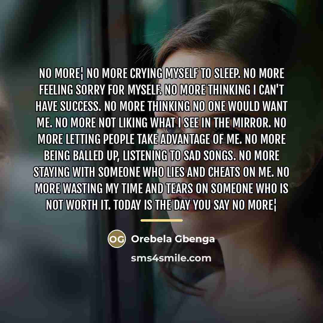 “NO MORE¦ No more crying myself to sleep. No more…” quote by Orebela Gbenga