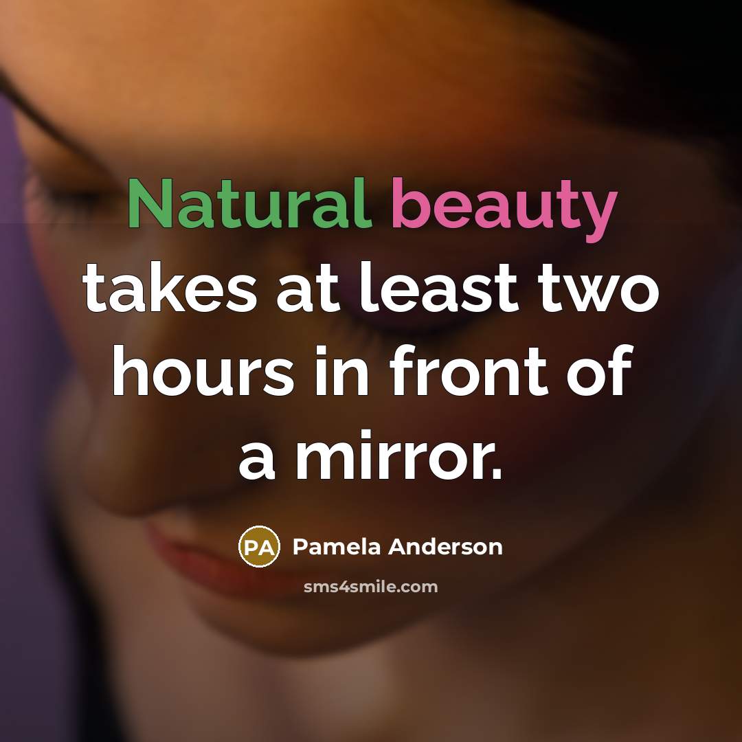 “Natural beauty takes at least two hours in front of…” quote by Pamela Anderson