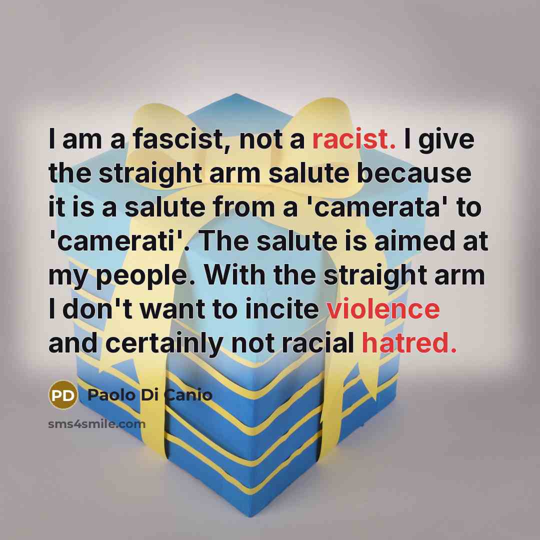 “I am a fascist, not a racist. I give the…” quote by Paolo Di Canio