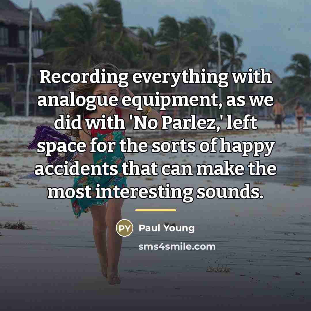“Recording everything with analogue equipment, as we did with 'No…” quote by Paul Young