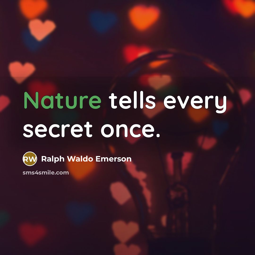“Nature tells every secret once.…” quote by Ralph Waldo Emerson