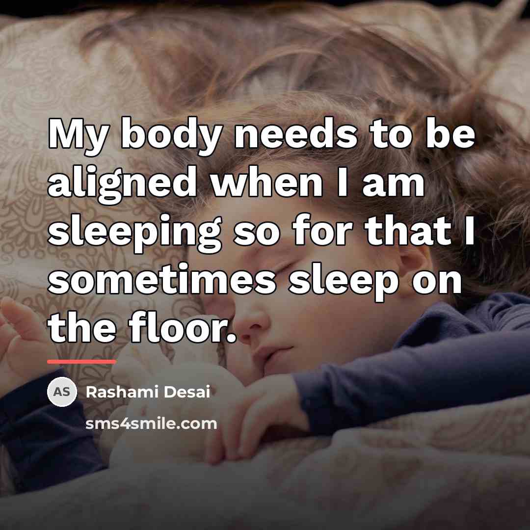 “My body needs to be aligned when I am sleeping…” quote by Rashami Desai