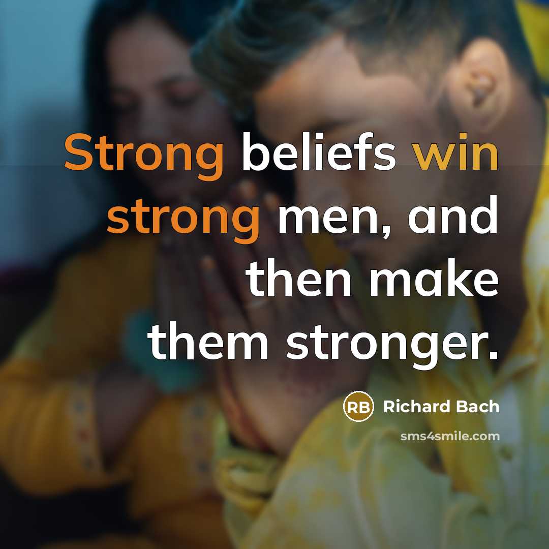 “Strong beliefs win strong men, and then make them stronger.…” quote by Richard Bach