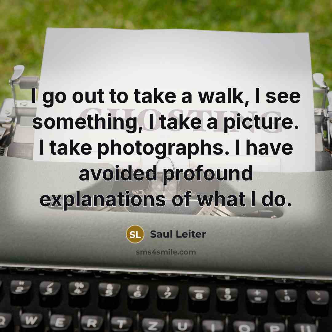 “I go out to take a walk, I see something,…” quote by Saul Leiter