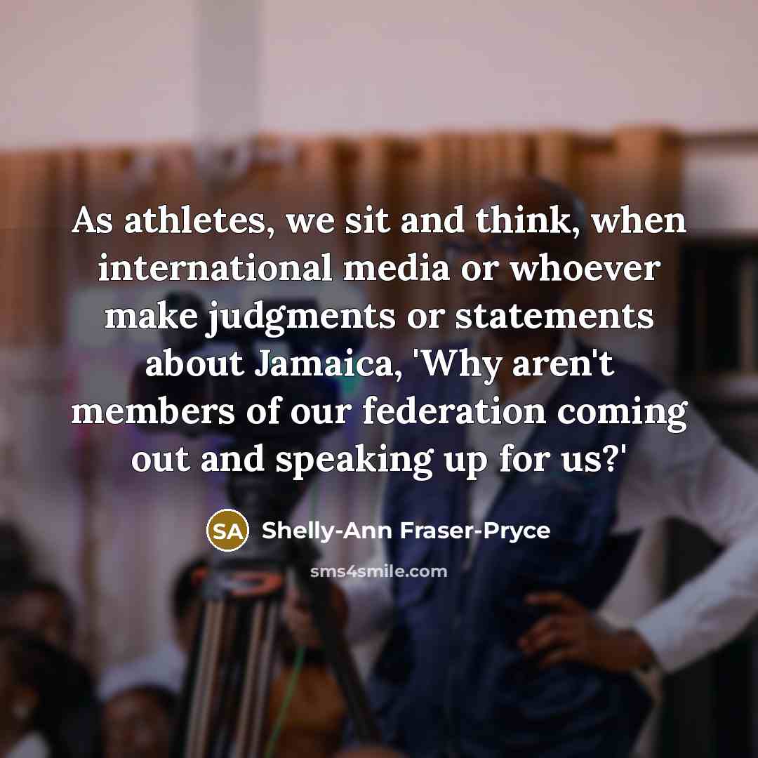 “As athletes, we sit and think, when international media or…” quote by Shelly-Ann Fraser-Pryce