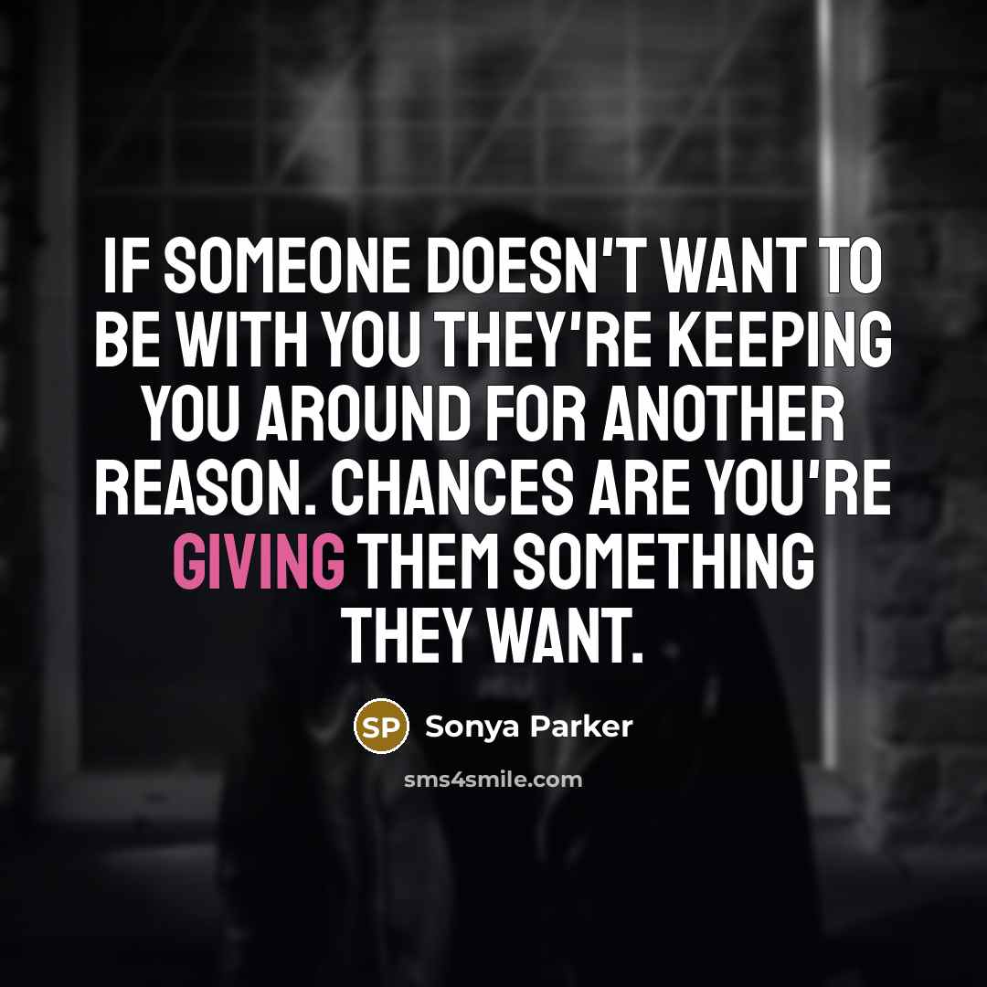 “If someone doesn't want to be with you they're keeping…” quote by Sonya Parker