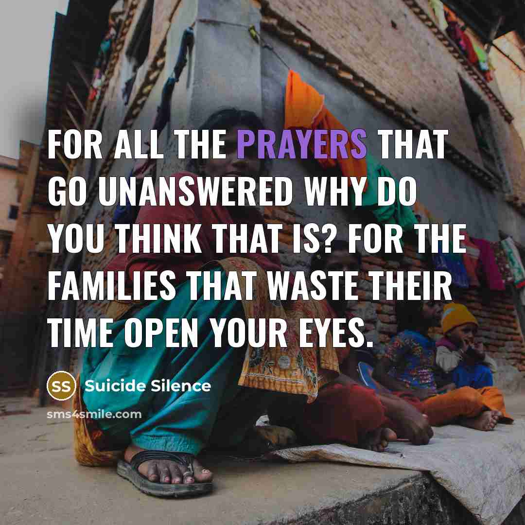 “For all the prayers that go unanswered why do you…” quote by Suicide Silence