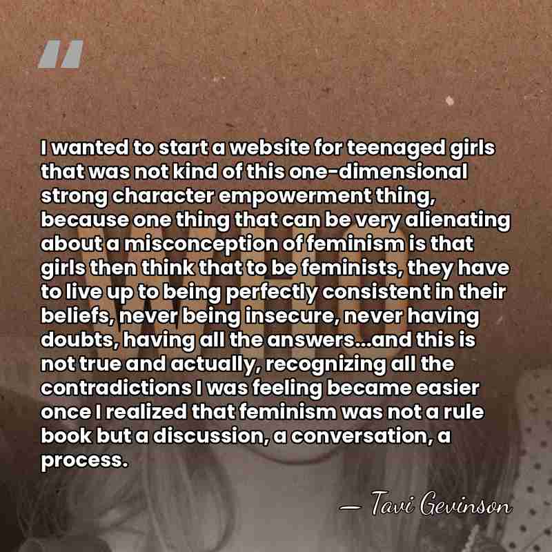 I wanted to start a website for teenaged girls that was not&hellip; - Tavi Gevinson