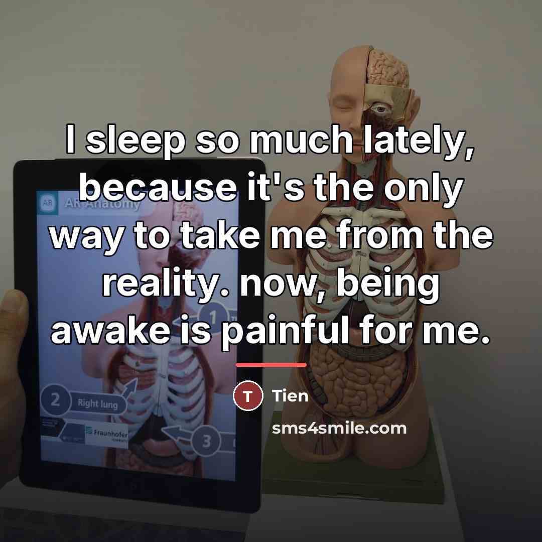 “I sleep so much lately, because it's the only way…” quote by Tien