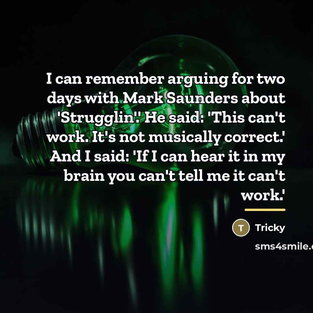 “I can remember arguing for two days with Mark Saunders…” quote by Tricky