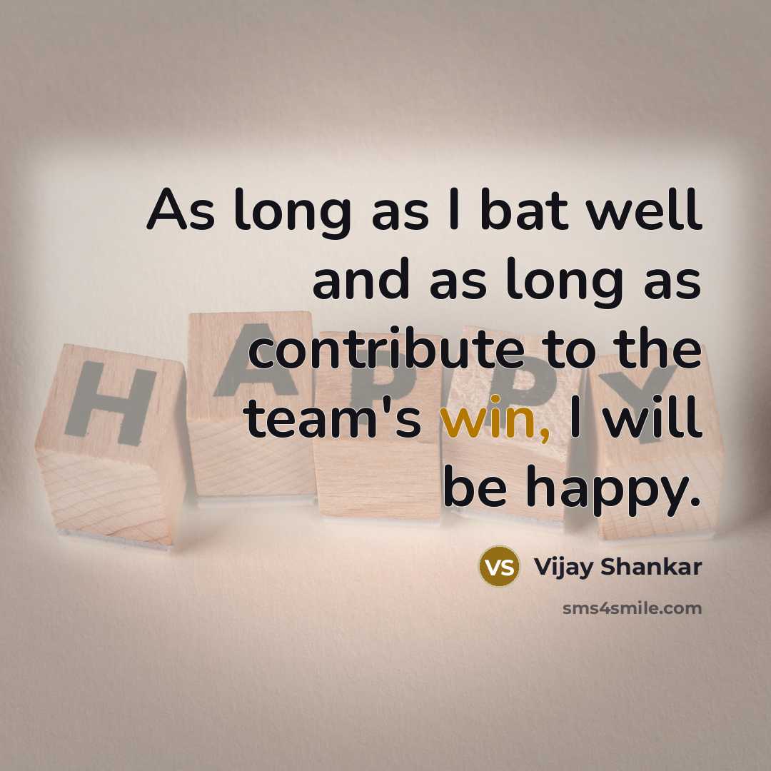“As long as I bat well and as long as…” quote by Vijay Shankar