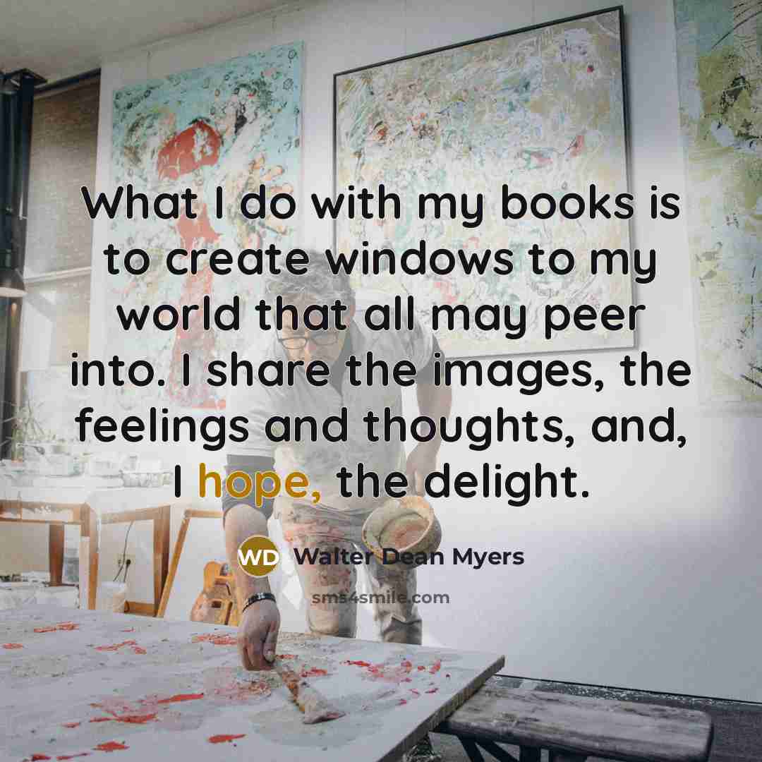 “What I do with my books is to create windows…” quote by Walter Dean Myers