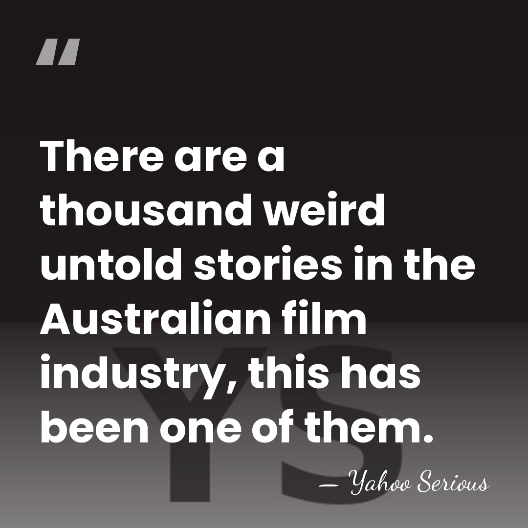 There are a thousand weird untold stories in the Australian film industry,&hellip; - Yahoo Serious