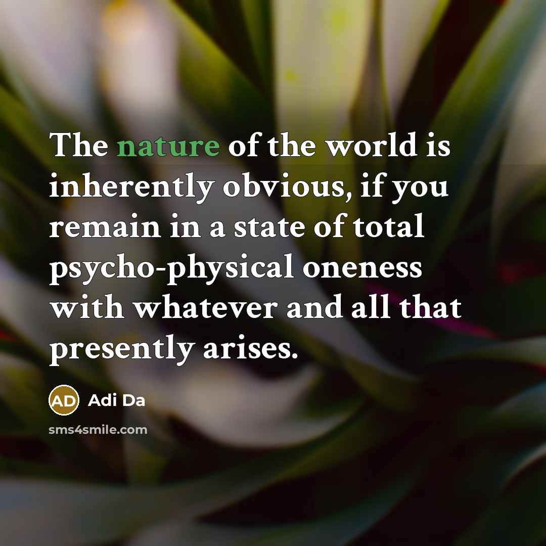 “The nature of the world is inherently obvious, if you…” quote by Adi Da