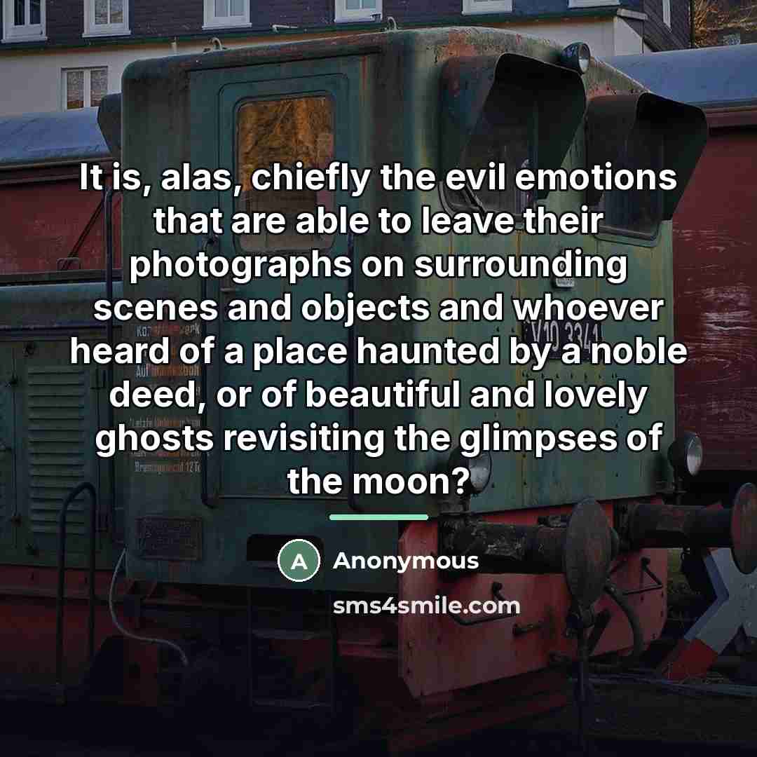 “It is, alas, chiefly the evil emotions that are able…” quote by Anonymous