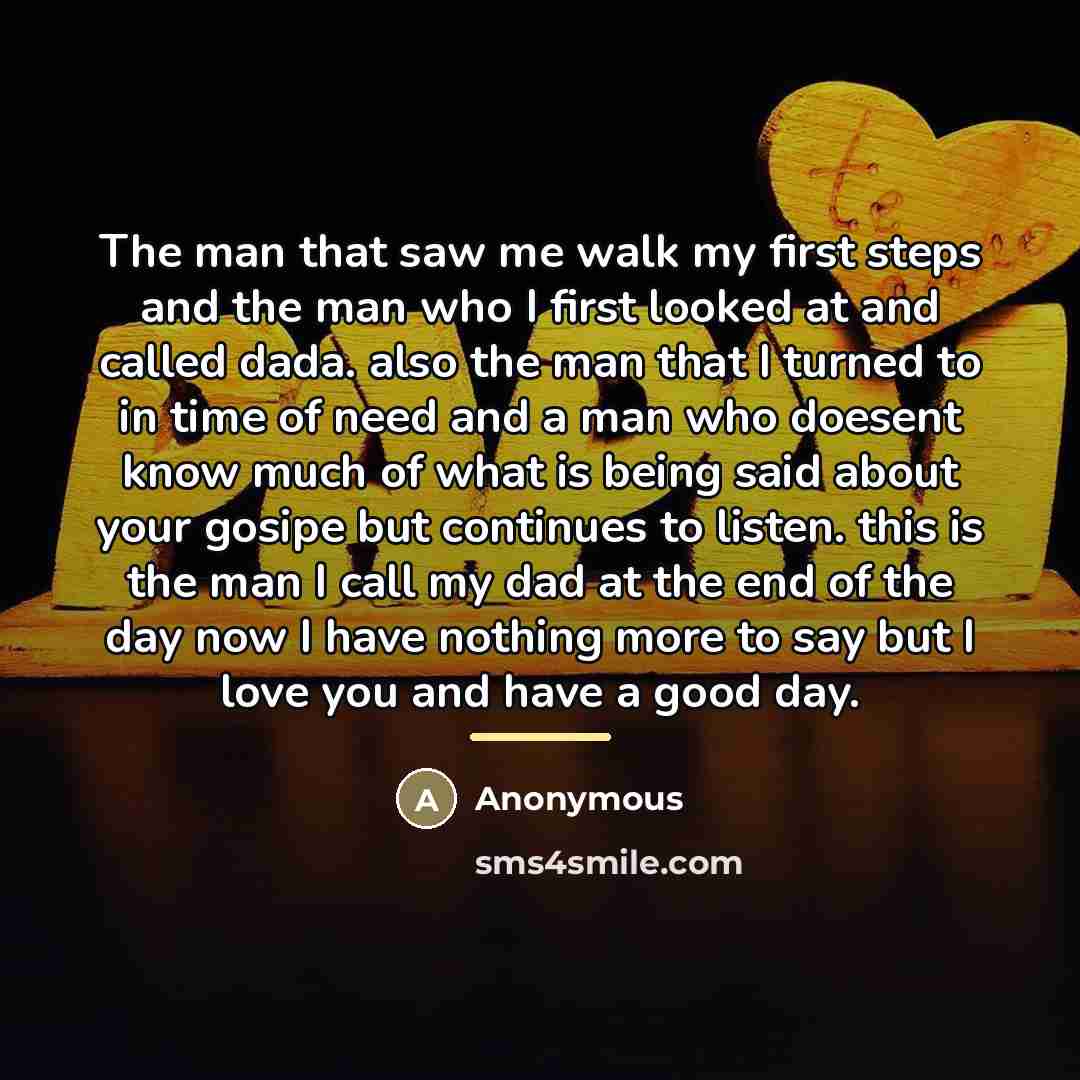 “The man that saw me walk my first steps and…” quote by Anonymous