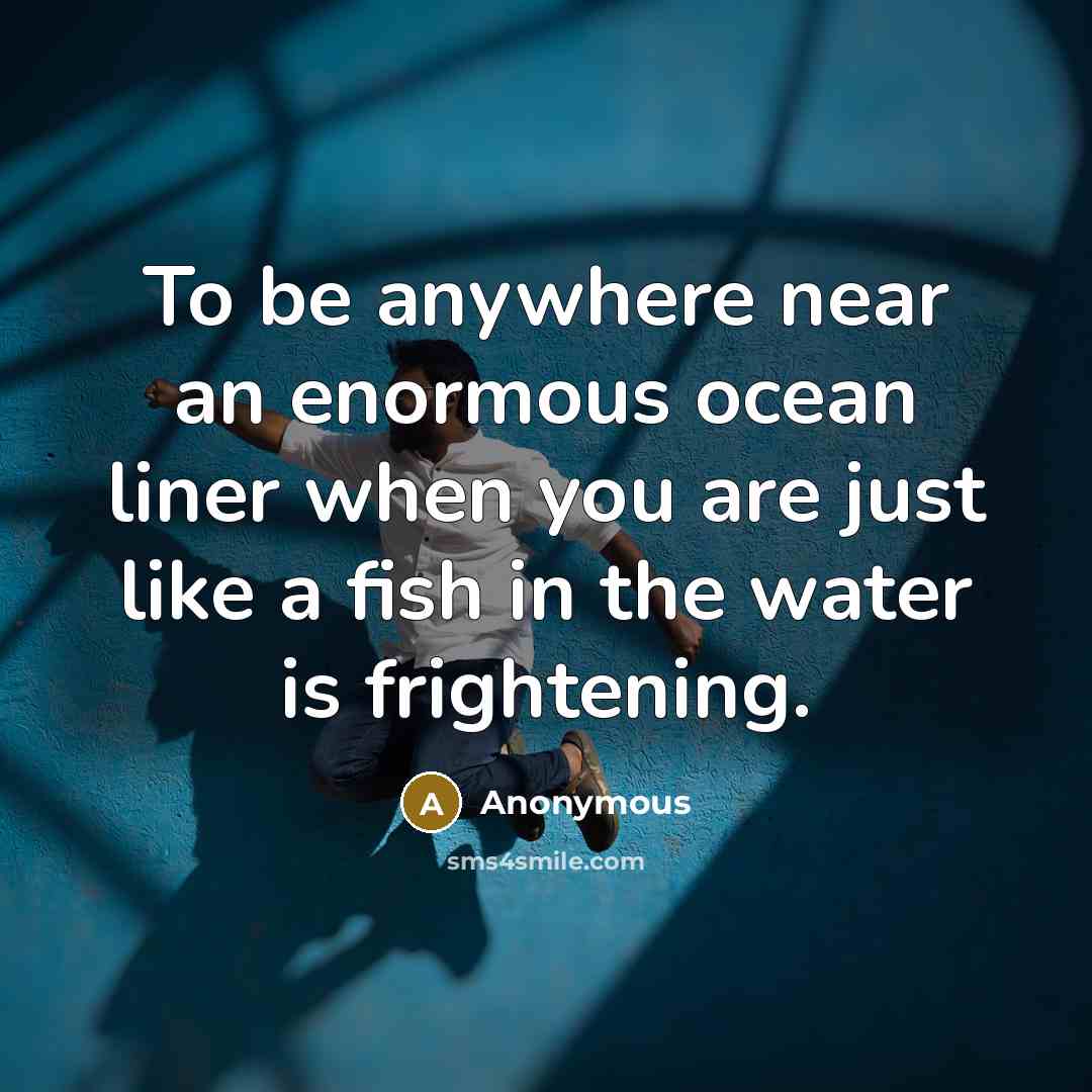 “To be anywhere near an enormous ocean liner when you…” quote by Anonymous