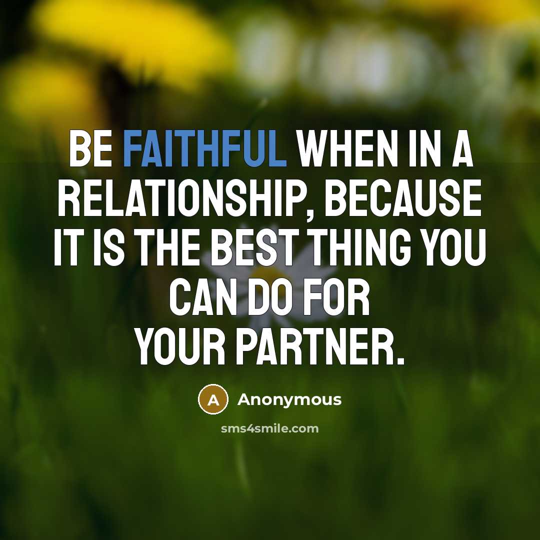 “Be Faithful when in a Relationship, Because it is the…” quote by Anonymous