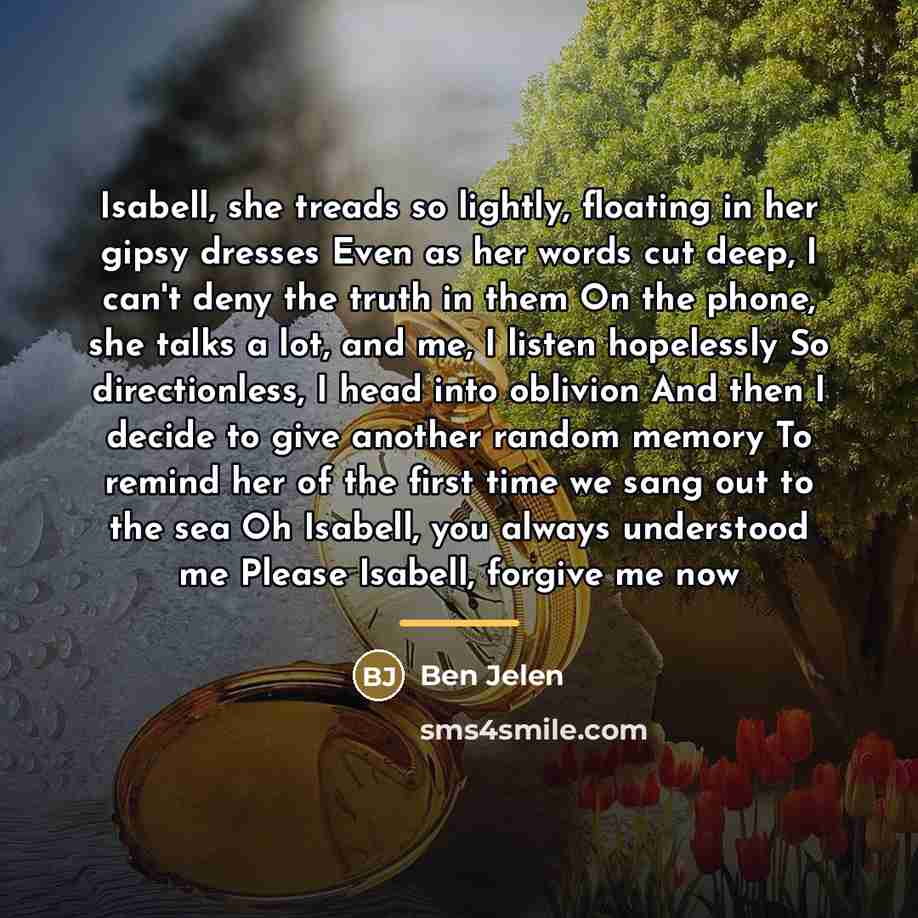 “Isabell, she treads so lightly, floating in her gipsy dresses…” quote by Ben Jelen