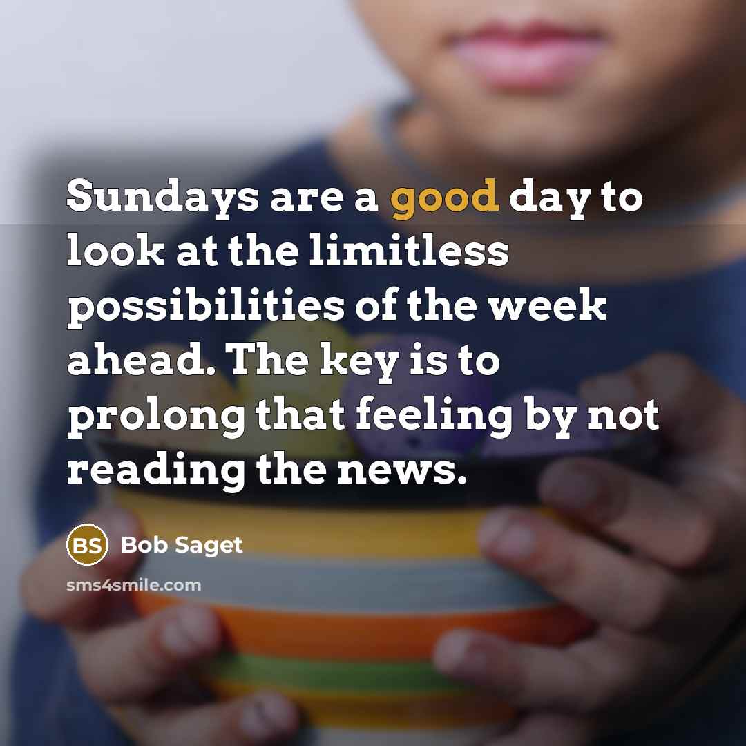 “Sundays are a good day to look at the limitless…” quote by Bob Saget
