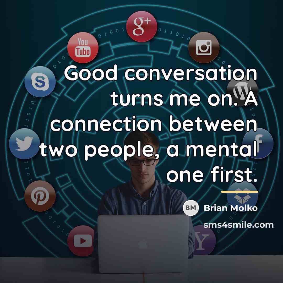 “Good conversation turns me on. A connection between two people,…” quote by Brian Molko