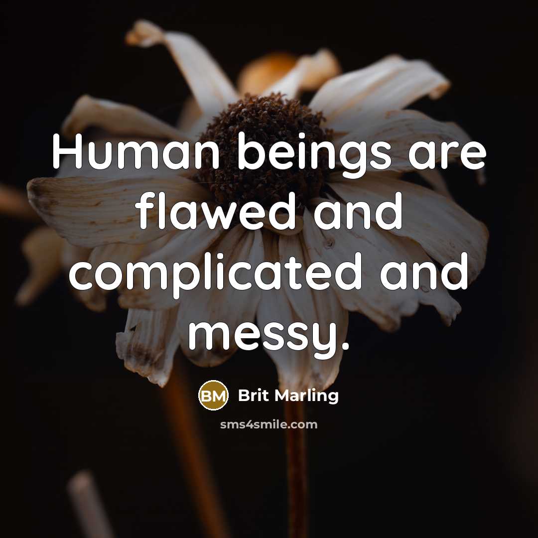 “Human beings are flawed and complicated and messy.…” quote by Brit Marling