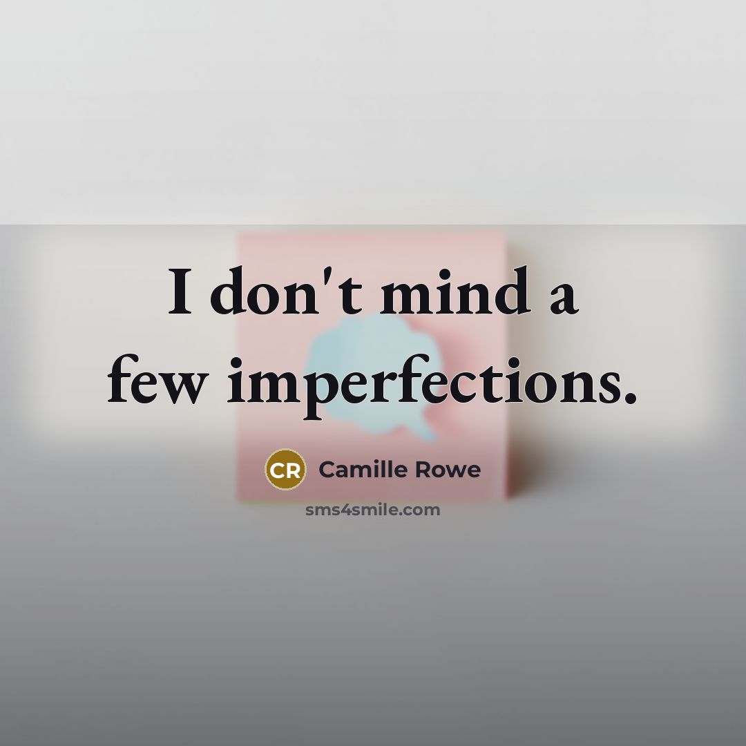 “I don't mind a few imperfections.…” quote by Camille Rowe