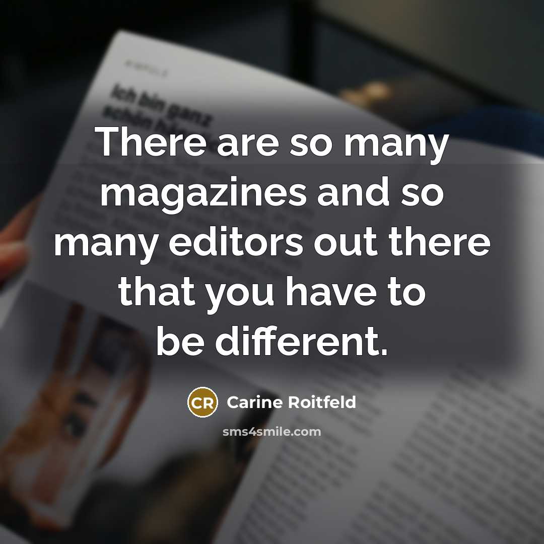 “There are so many magazines and so many editors out…” quote by Carine Roitfeld