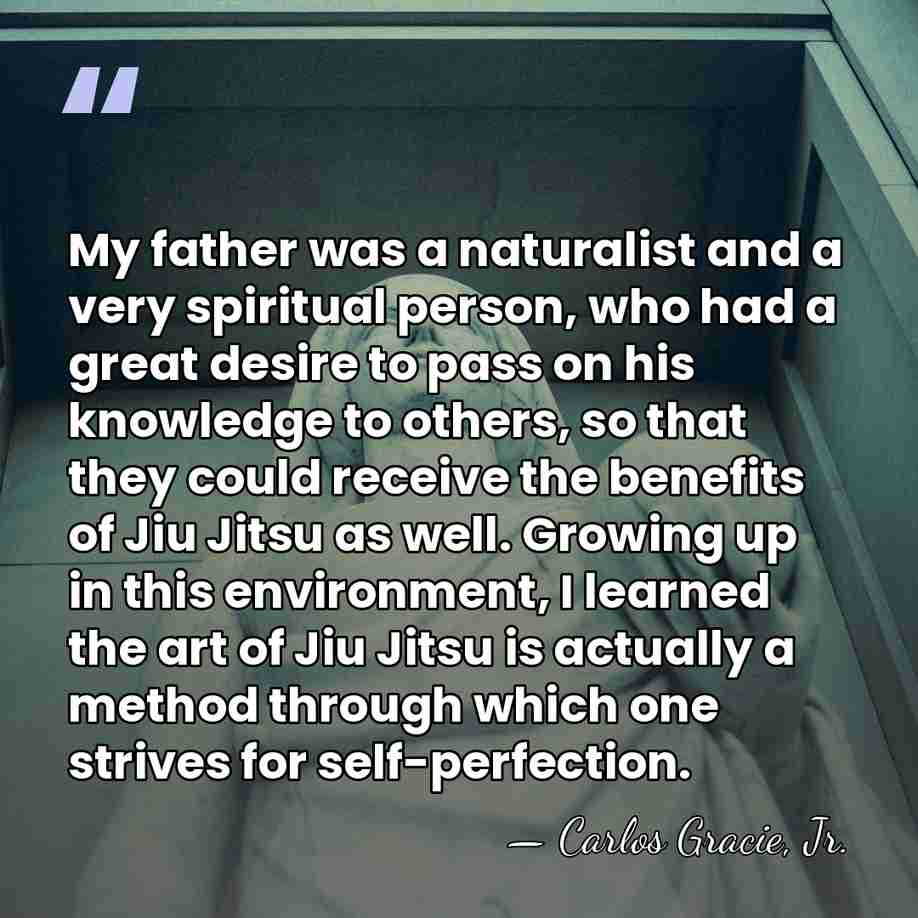 My father was a naturalist and a very spiritual person, who had&hellip; - Carlos Gracie, Jr.