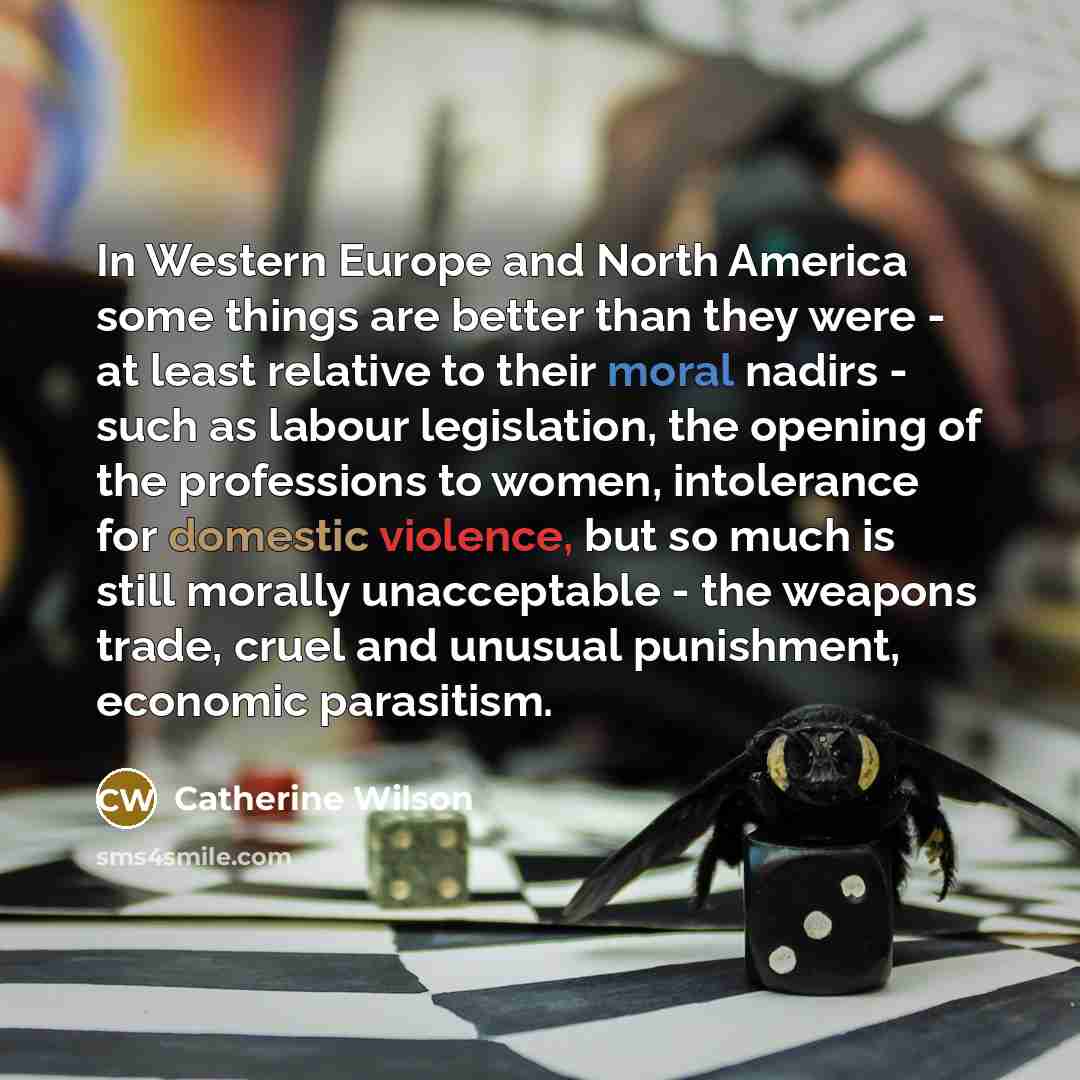 “In Western Europe and North America some things are better…” quote by Catherine Wilson