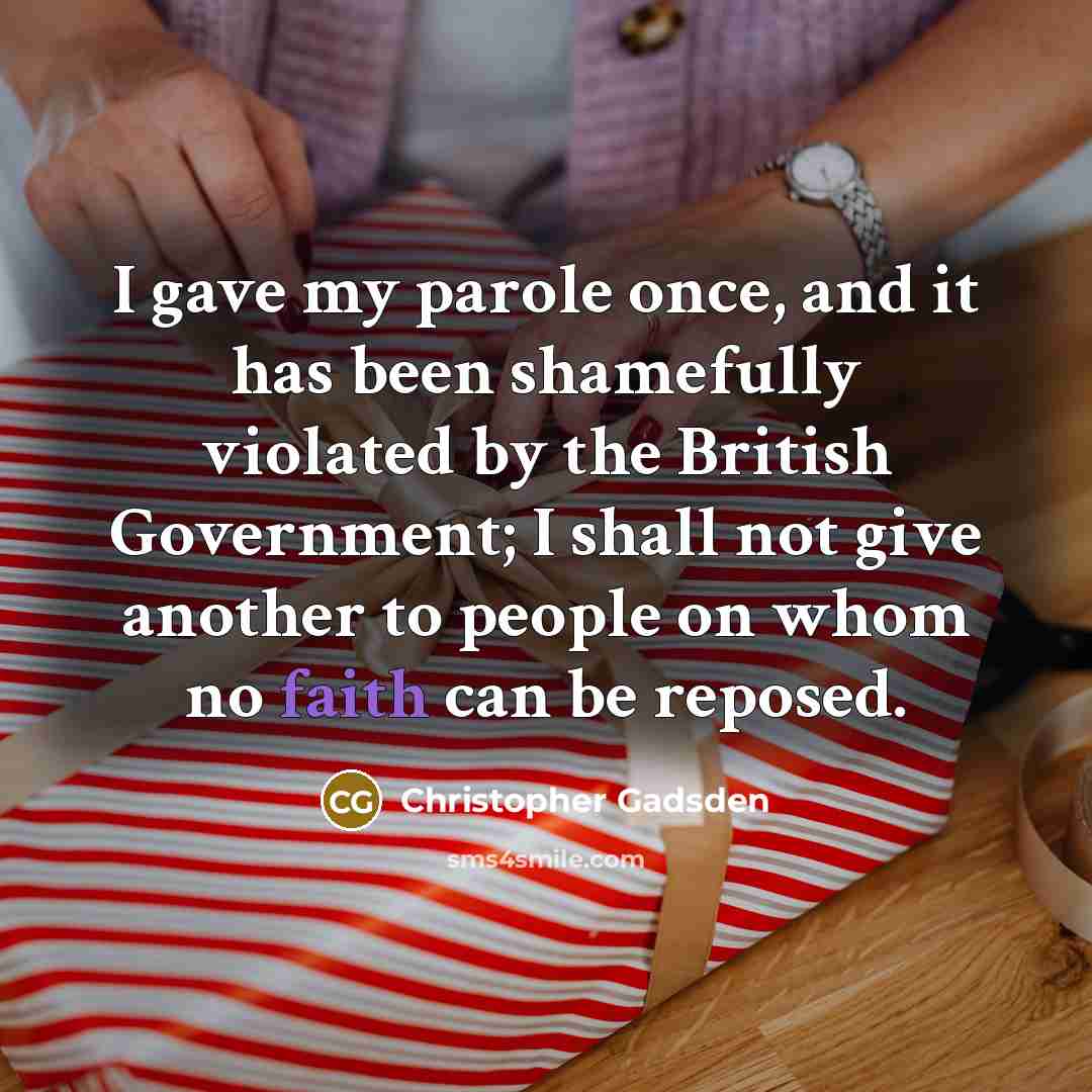 “I gave my parole once, and it has been shamefully…” quote by Christopher Gadsden