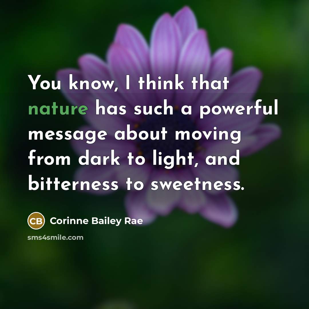 “You know, I think that nature has such a powerful…” quote by Corinne Bailey Rae