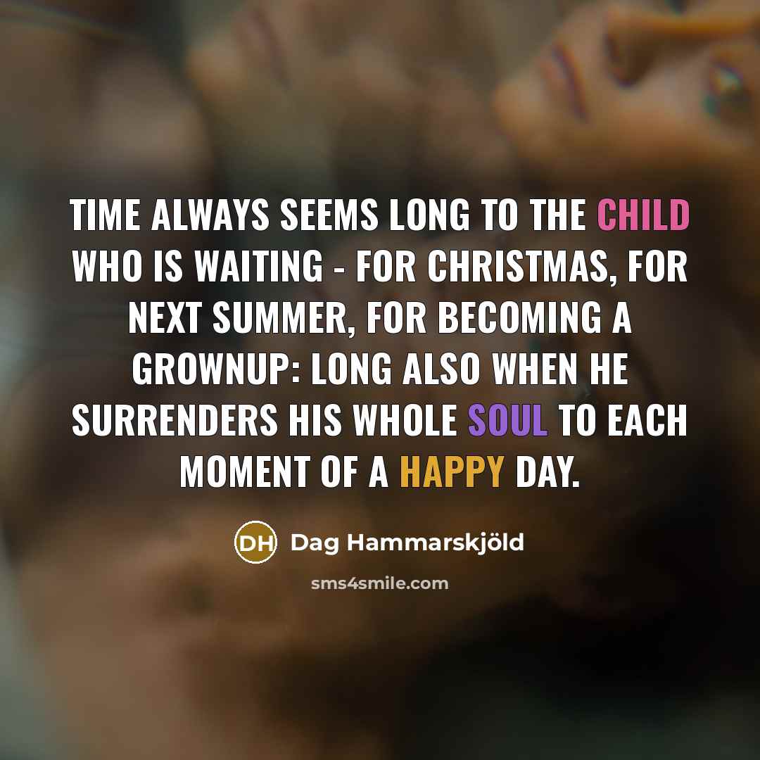 “Time always seems long to the child who is waiting…” quote by Dag Hammarskjold