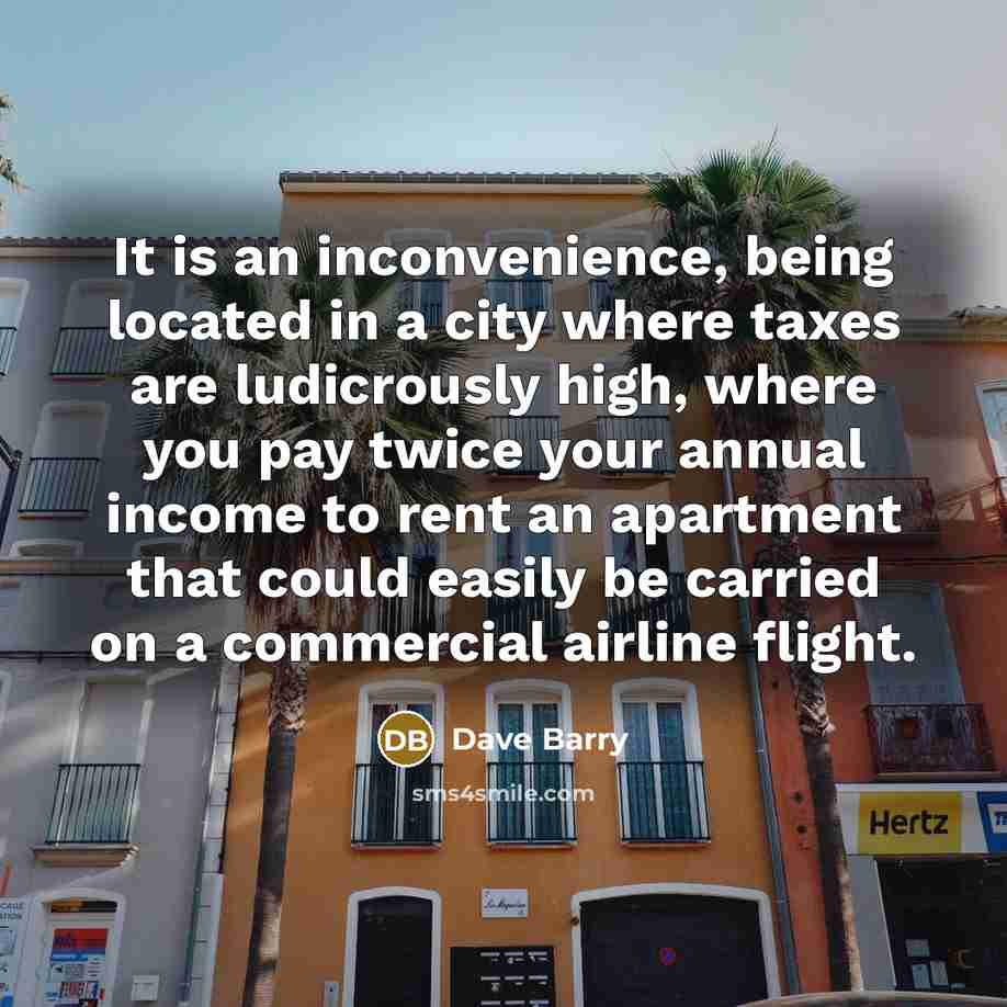 “It is an inconvenience, being located in a city where…” quote by Dave Barry