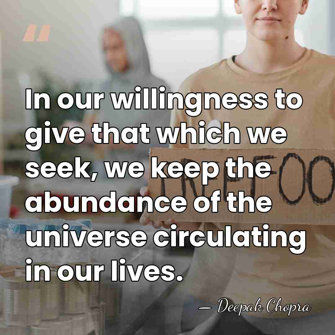 In our willingness to give that which we seek, we keep the&hellip; - Deepak Chopra