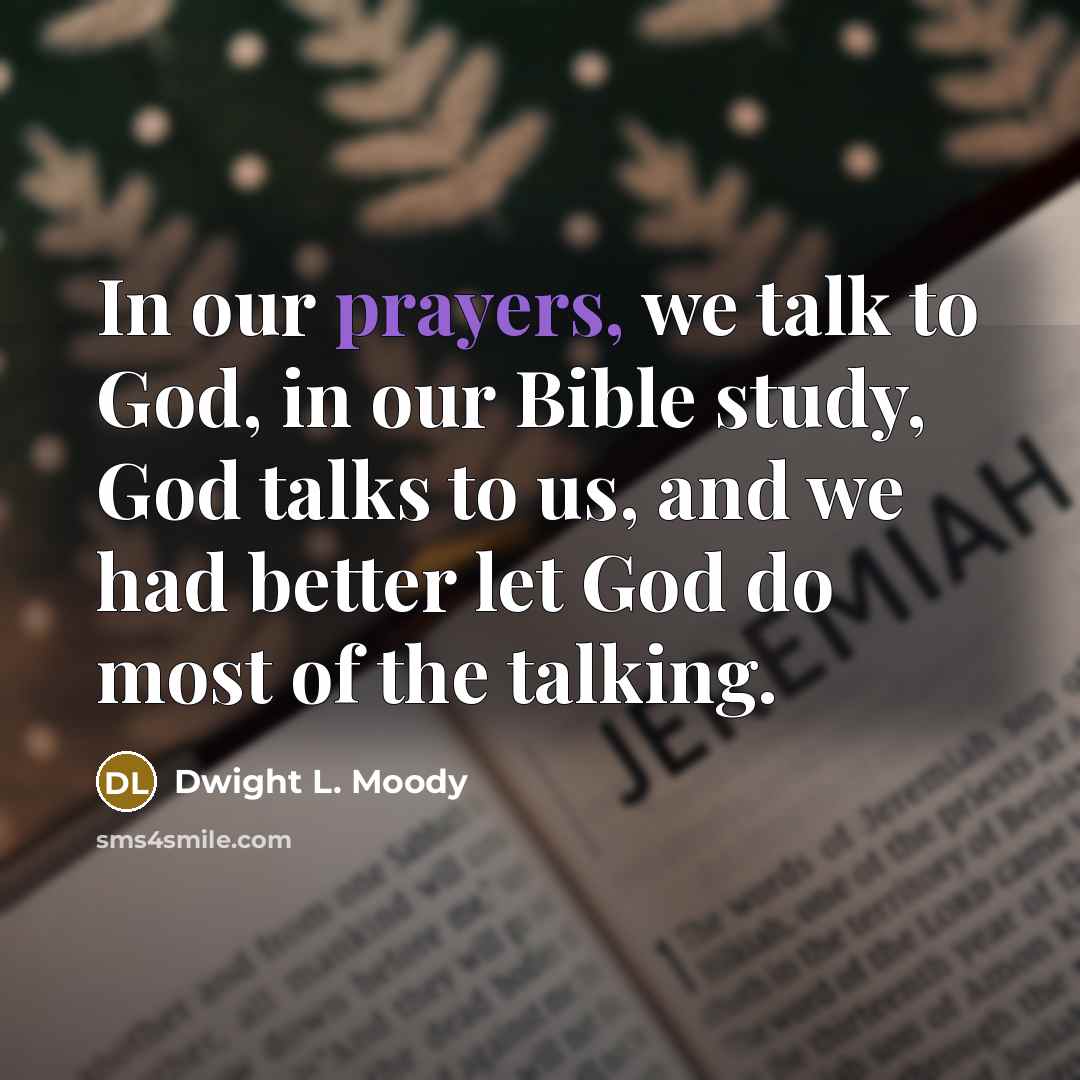 “In our prayers, we talk to God, in our Bible…” quote by Dwight L. Moody