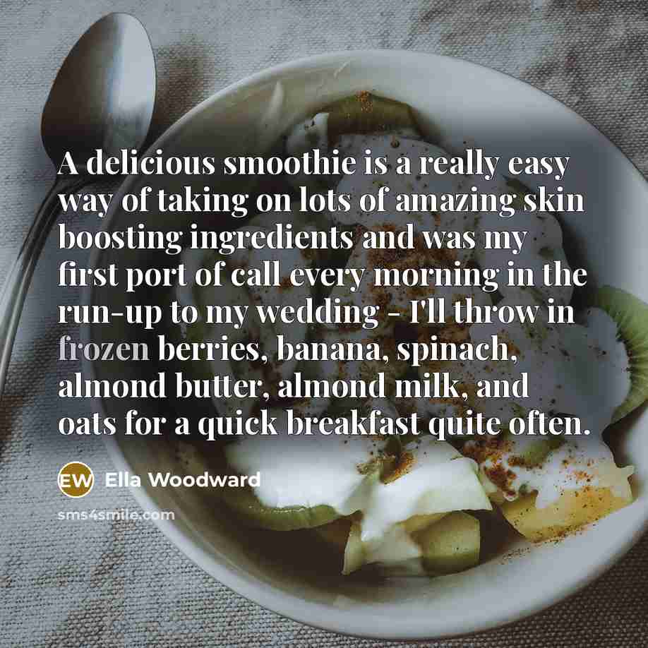 “A delicious smoothie is a really easy way of taking…” quote by Ella Woodward