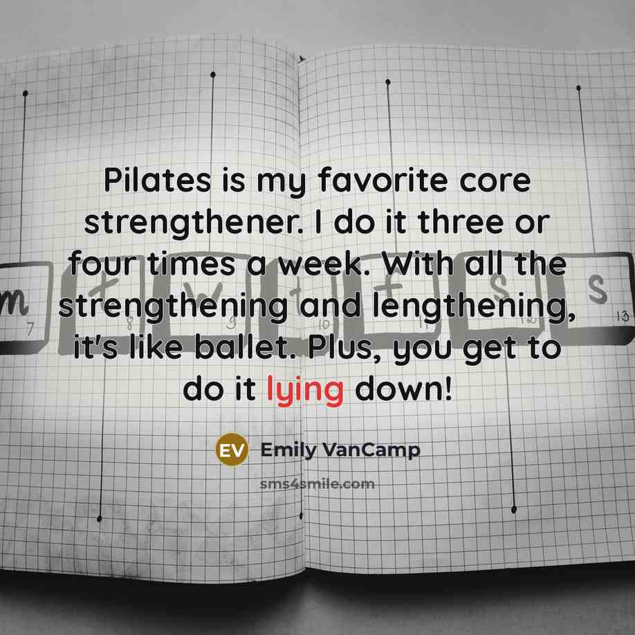 “Pilates is my favorite core strengthener. I do it three…” quote by Emily VanCamp