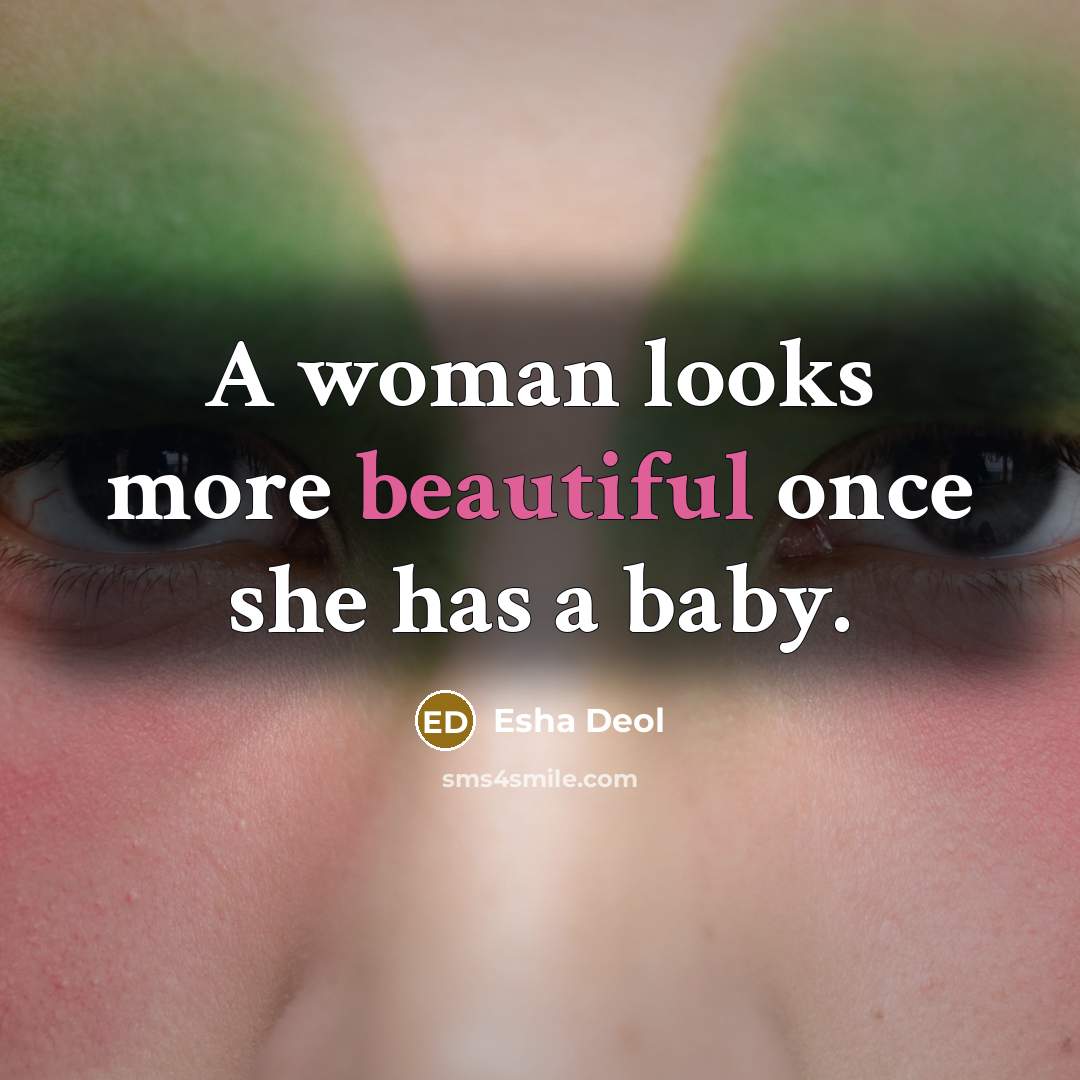 “A woman looks more beautiful once she has a baby.…” quote by Esha Deol