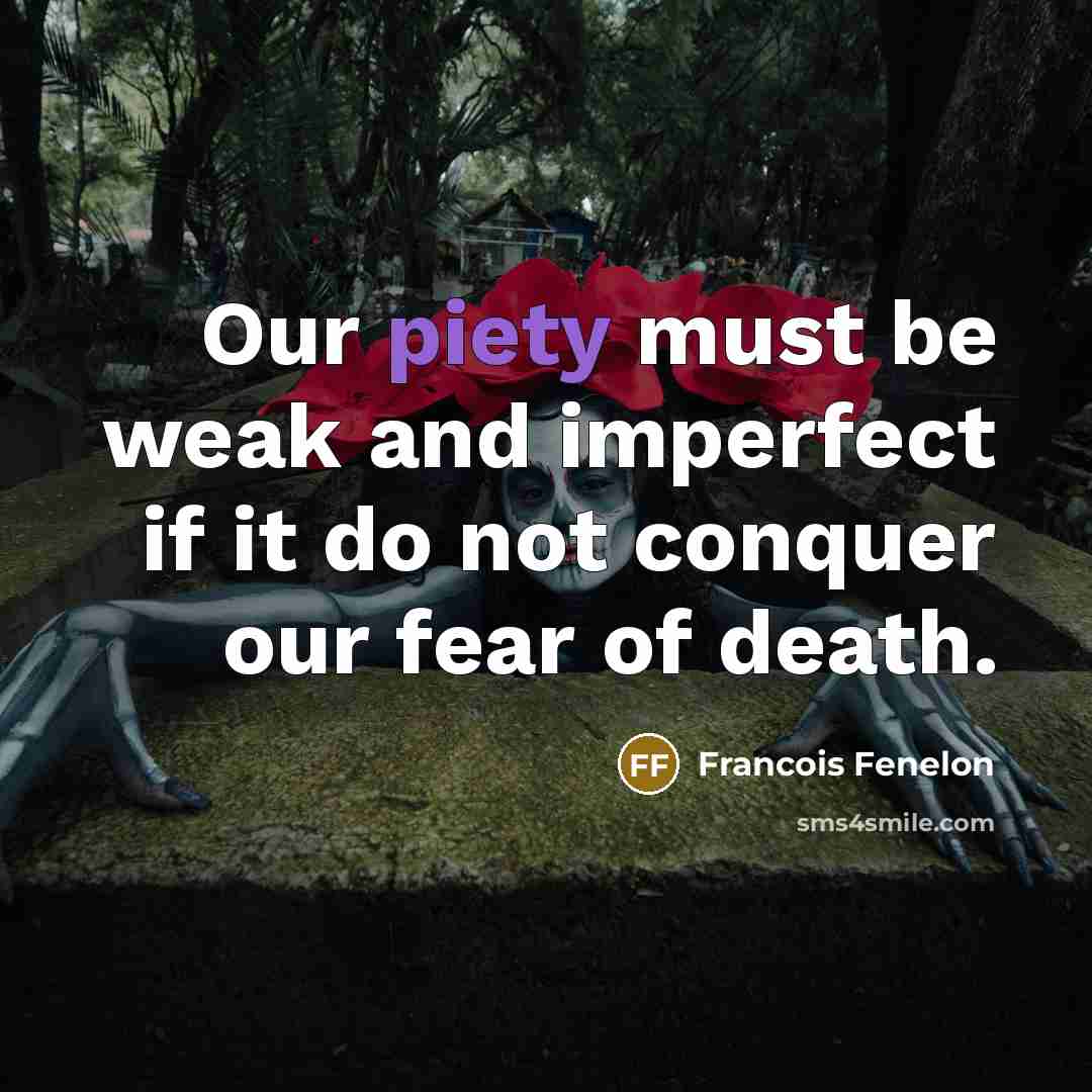 “Our piety must be weak and imperfect if it do…” quote by Francois Fenelon