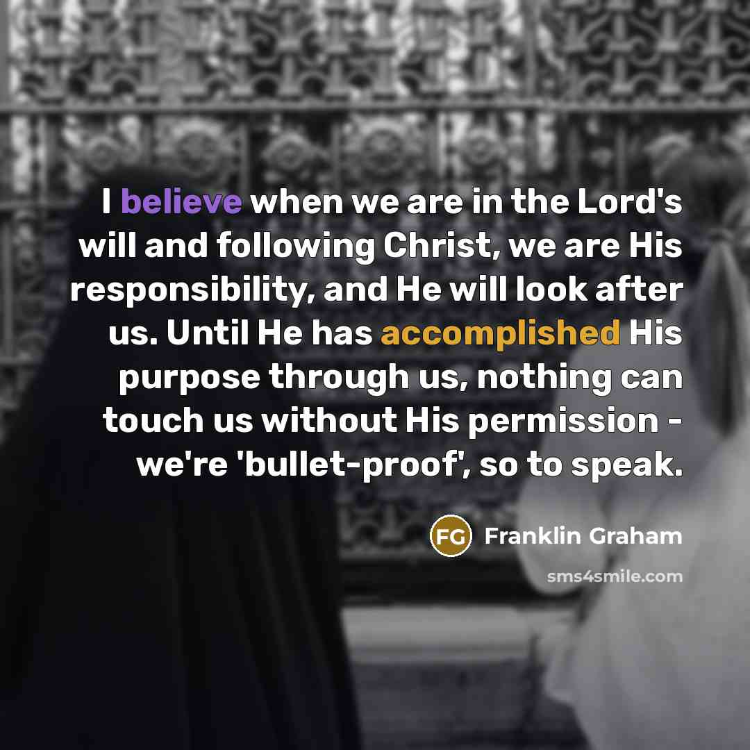 “I believe when we are in the Lord's will and…” quote by Franklin Graham
