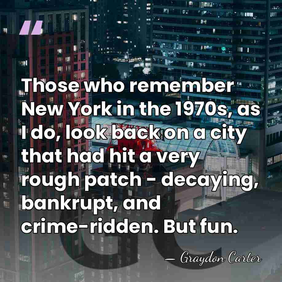 Those who remember New York in the 1970s, as I do, look&hellip; - Graydon Carter