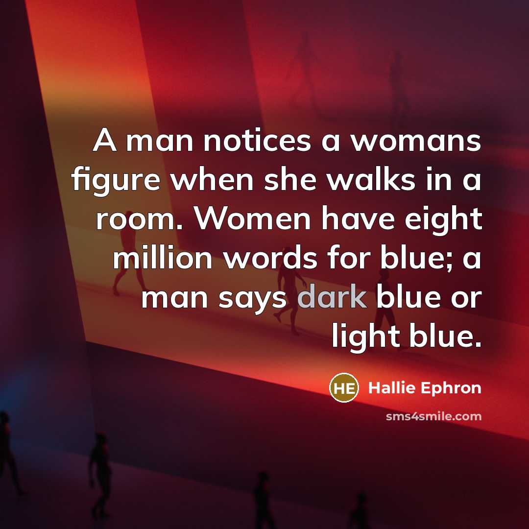 “A man notices a womans figure when she walks in…” quote by Hallie Ephron