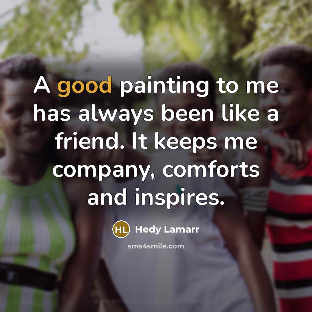 “A good painting to me has always been like a…” quote by Hedy Lamarr