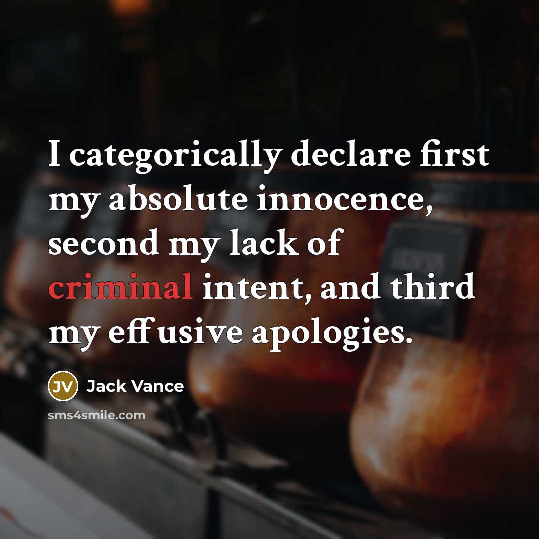 “I categorically declare first my absolute innocence, second my lack…” quote by Jack Vance