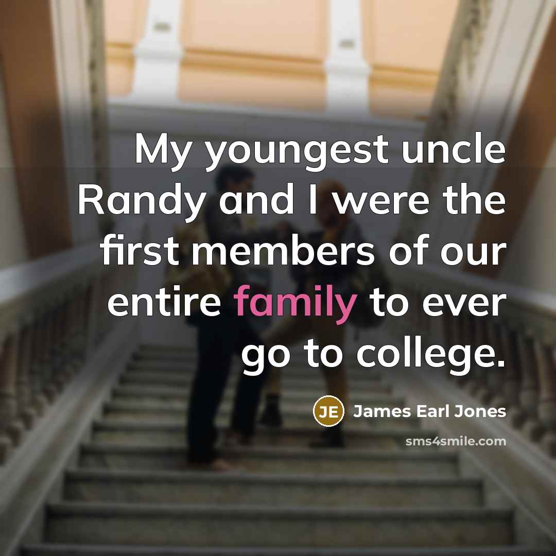 “My youngest uncle Randy and I were the first members…” quote by James Earl Jones