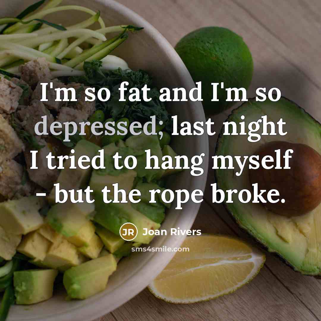 “I'm so fat and I'm so depressed; last night I…” quote by Joan Rivers