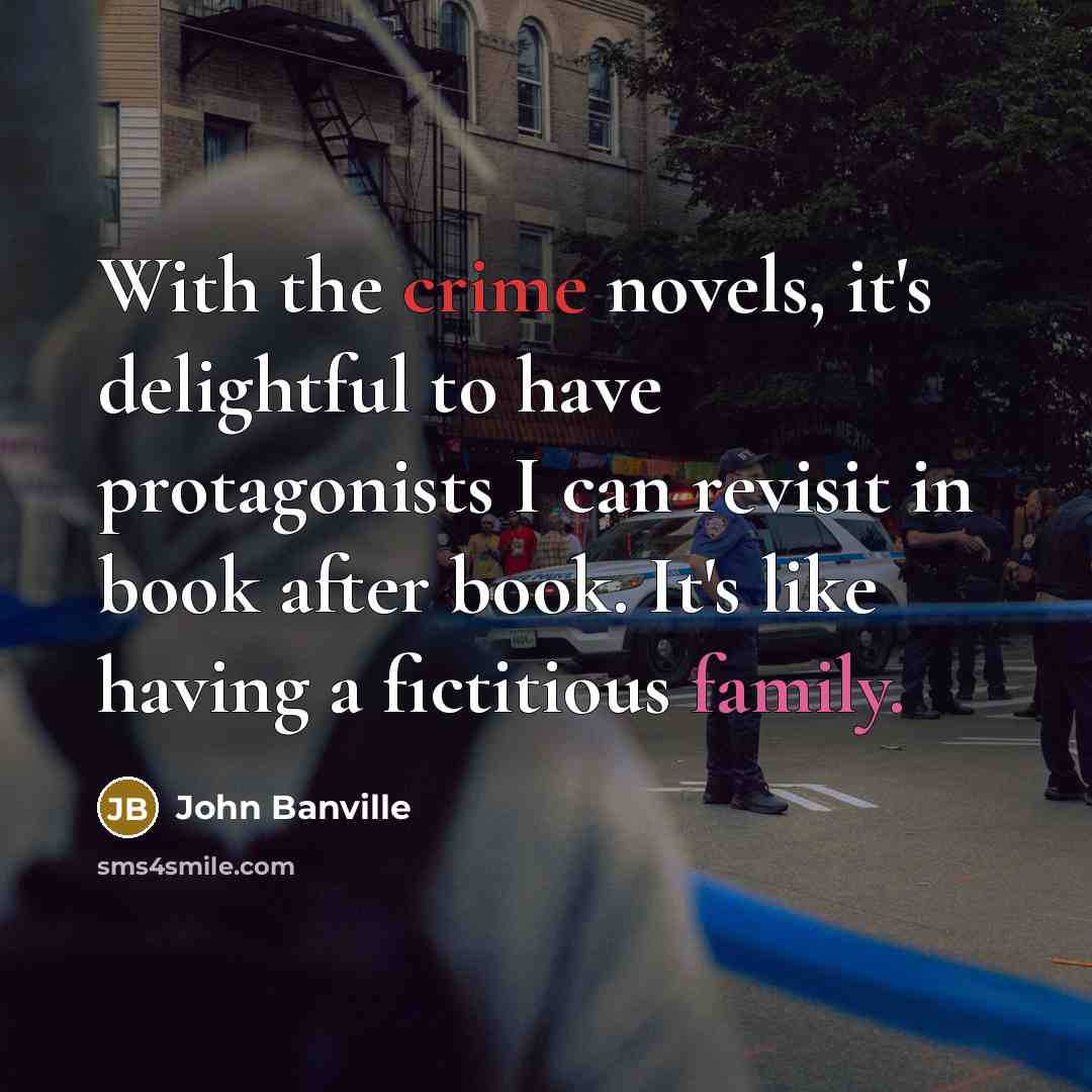 “With the crime novels, it's delightful to have protagonists I…” quote by John Banville