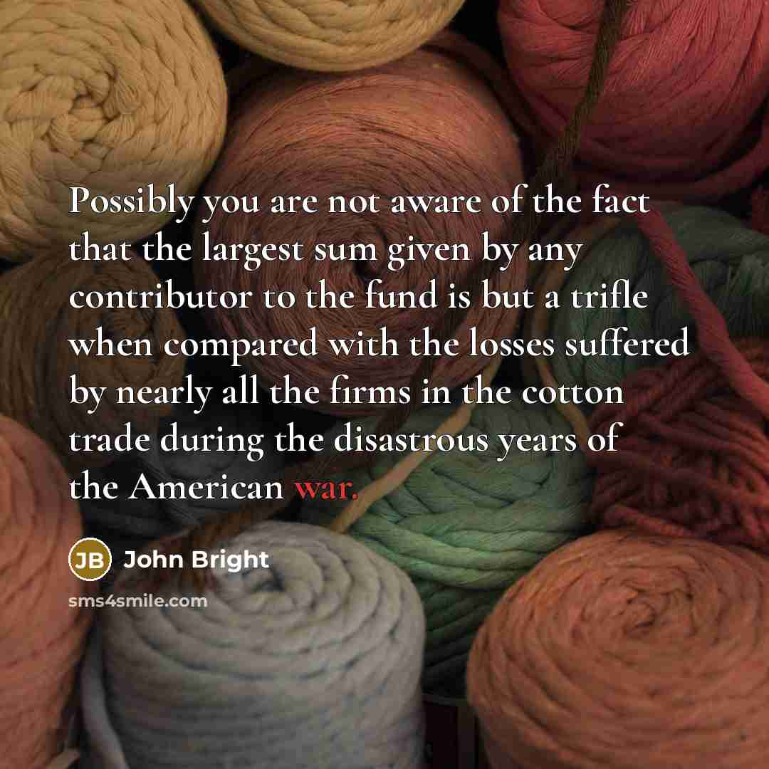 “Possibly you are not aware of the fact that the…” quote by John Bright